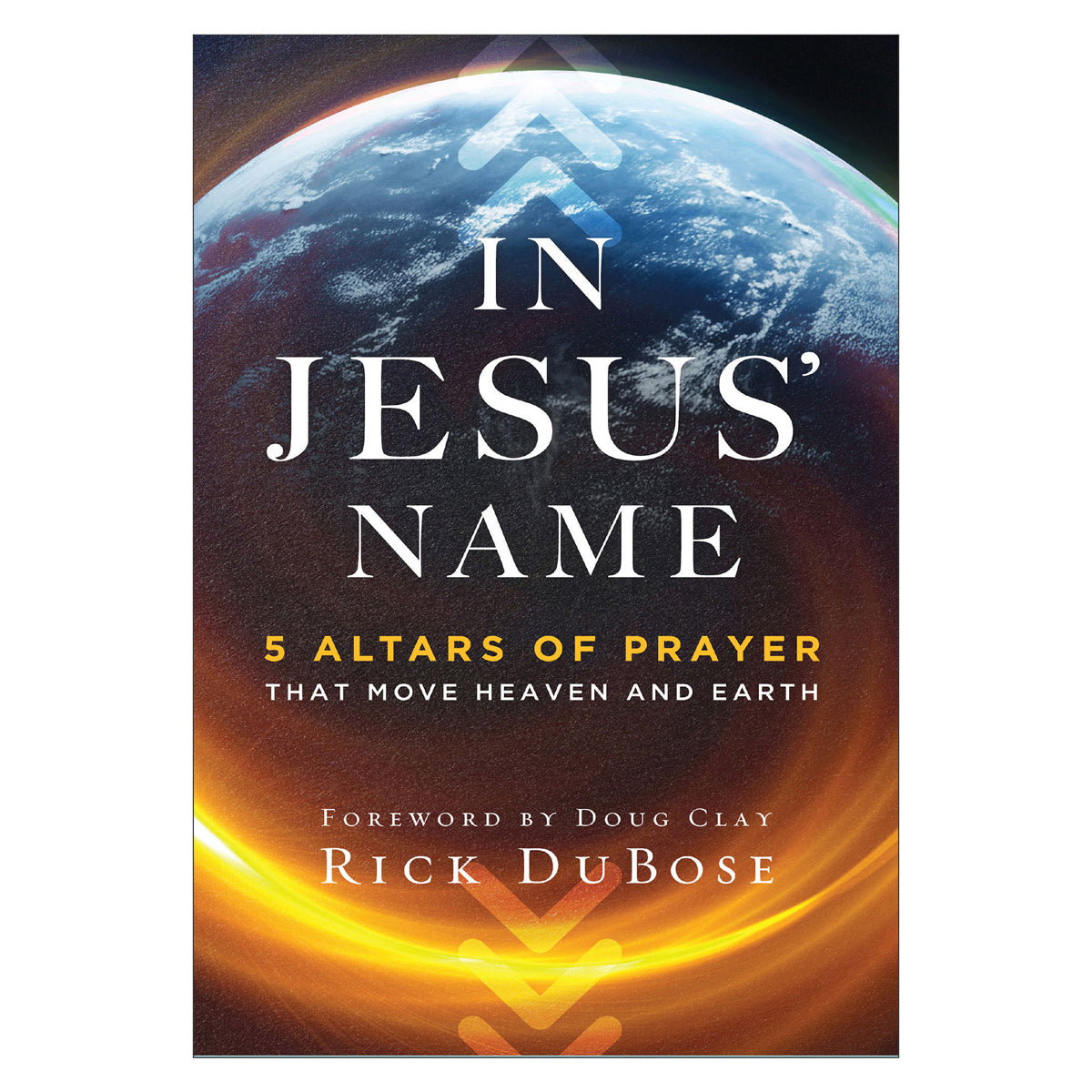 In Jesus' Name: 5 Altars of Prayer That Move Heaven and Earth (Paperback)