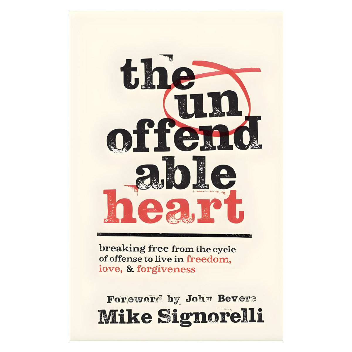 The Unoffendable Heart: Breaking Free from the Cycle of Offense to Live in Freedom PB