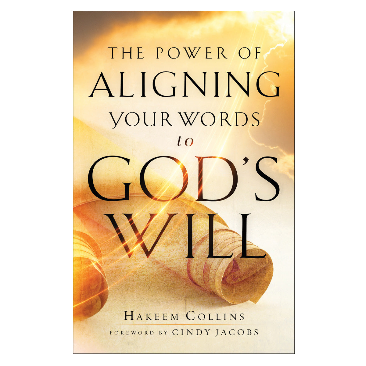 The Power of Aligning Your Words to God’s Will (Paperback)