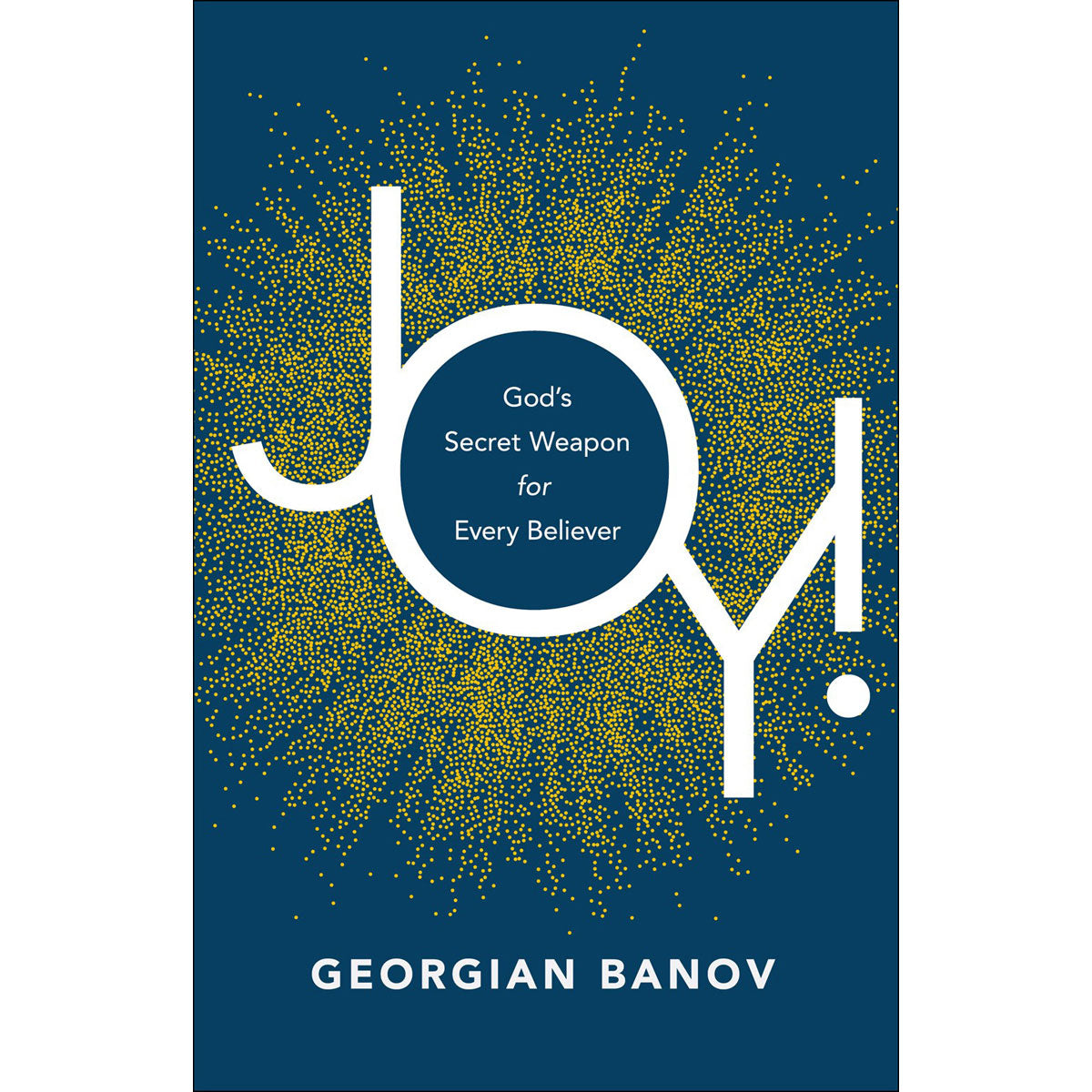 Joy! God's Secret Weapon For Every Believer (Paperback)