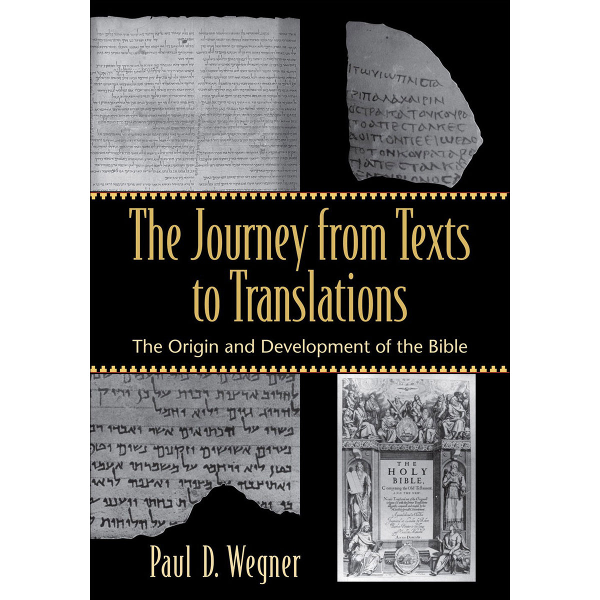 The Journey From Texts To Translations: The Origin And Development Of The Bible (Paperback)
