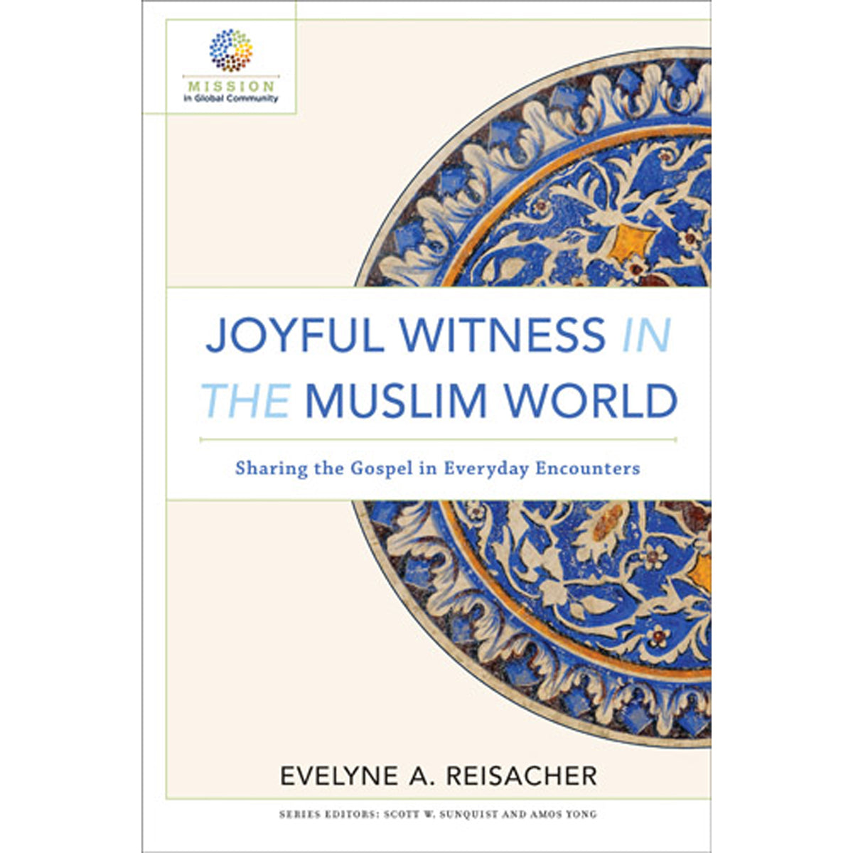 Joyful Witness In The Muslim World (Mission In Global Community)(Paperback)