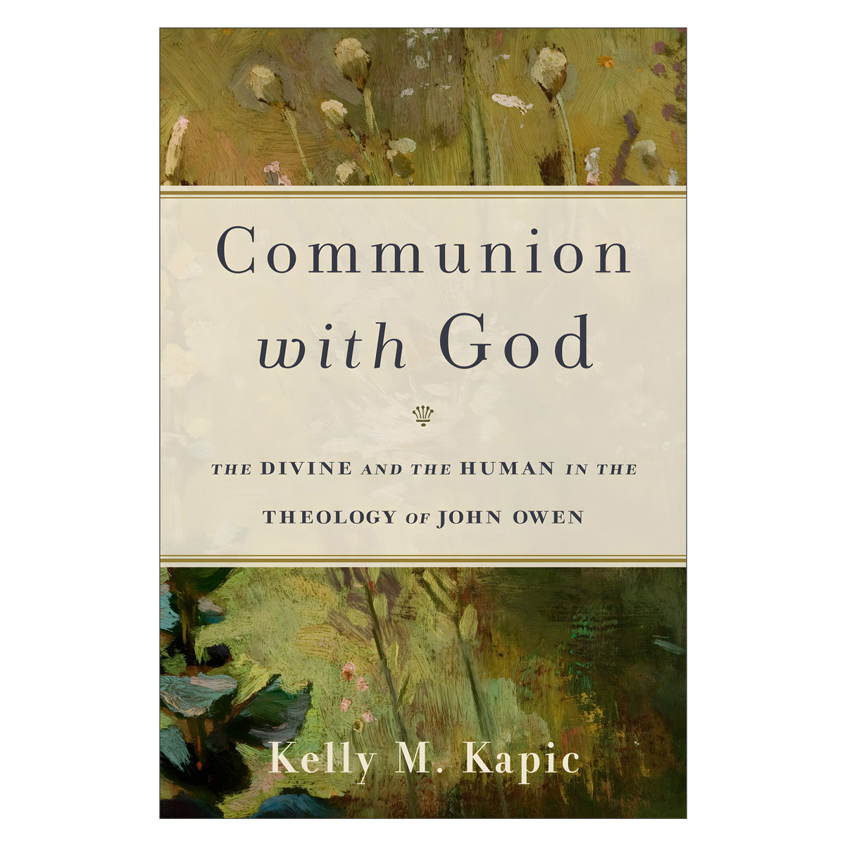 Communion with God: The Divine and the Human in the Theology of John Owen (Paperback)