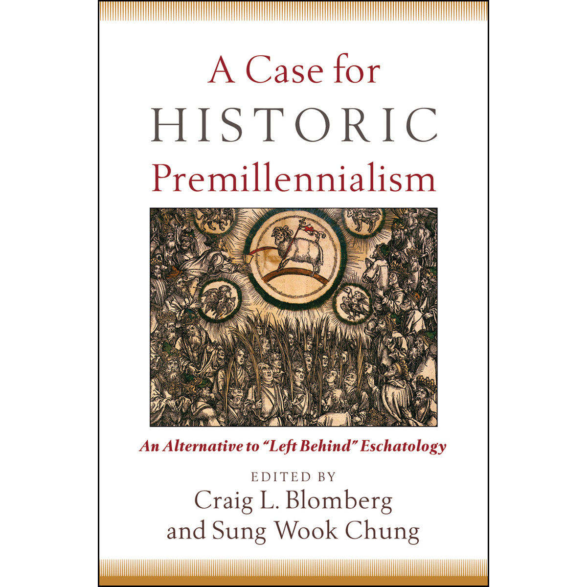 A Case For Historic Premillennialism (Paperback)