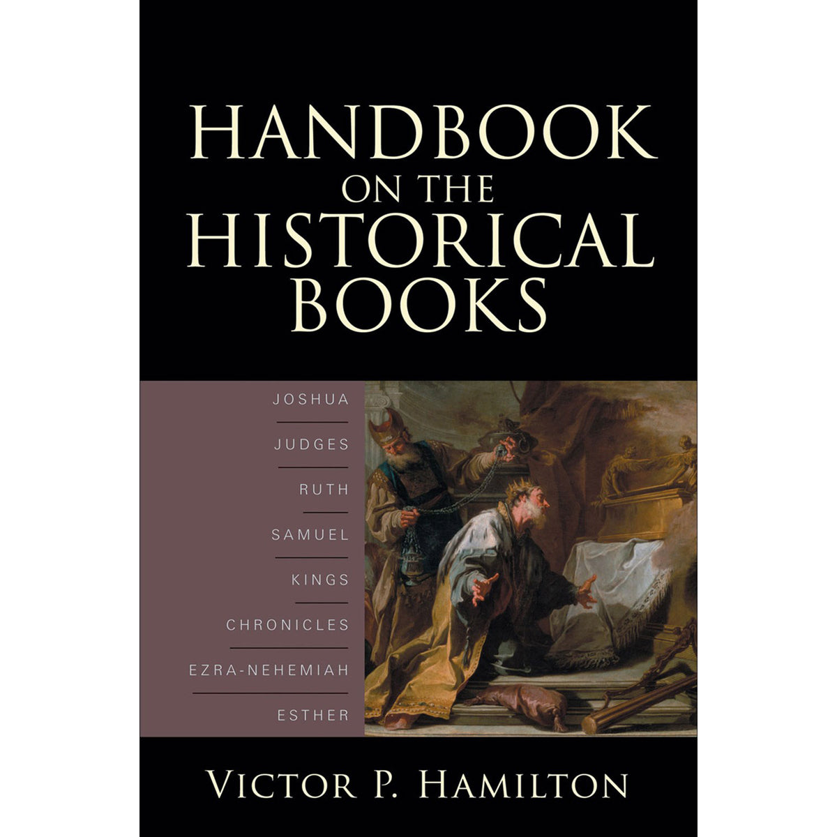 Handbook On The Historical Books: Josh, Judge, Ruth, Sam, Kings, Chron, Ezra-Neh, Esther (Paperback)