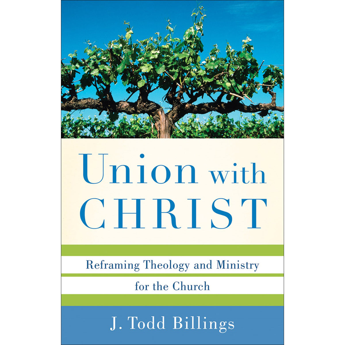 Union With Christ: Reframing Theology & Ministry For The Church (Paperback)