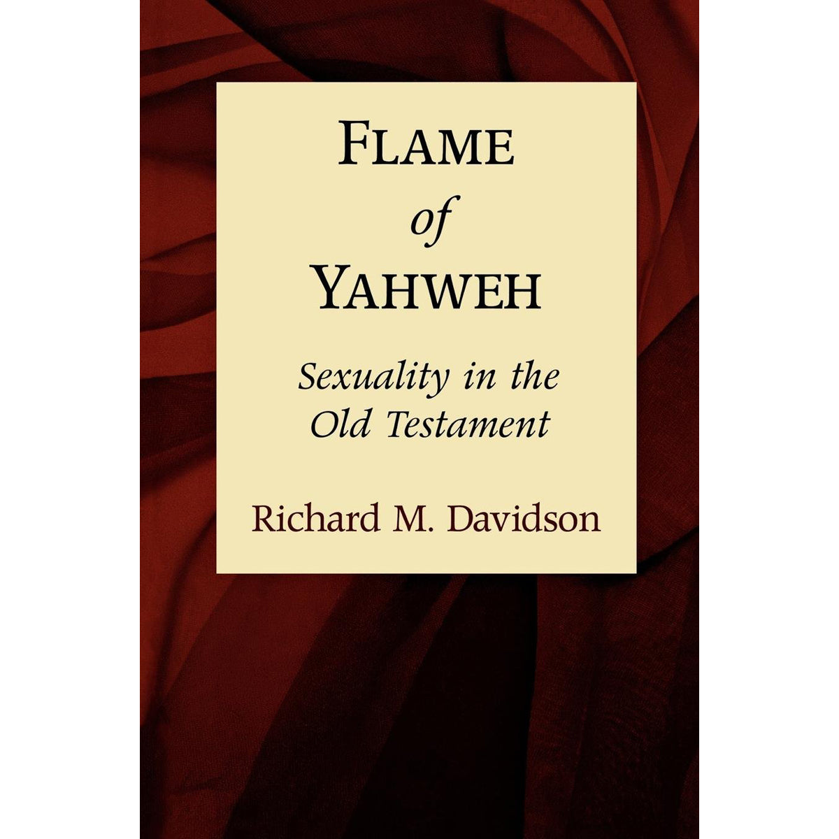 Flame Of Yaweh: Sexuality In The Old Testament (Paperback)