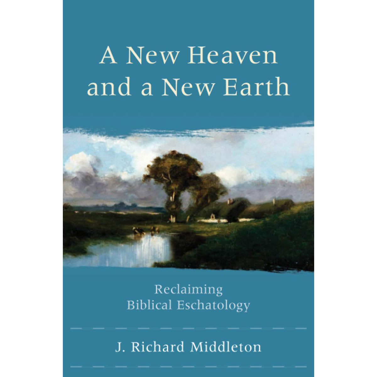 A New Heaven And A New Earth: Reclaiming Biblical Eschatology (Paperback)