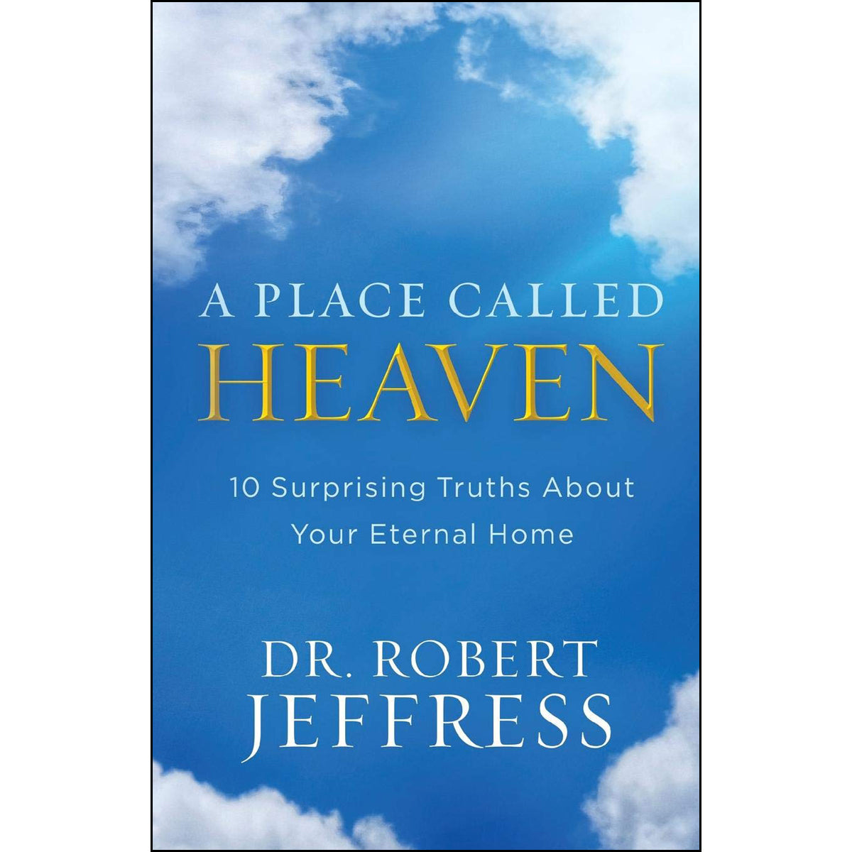Place Called Heaven: 10 Surprising Truths about Your Eternal Home (Paperback)