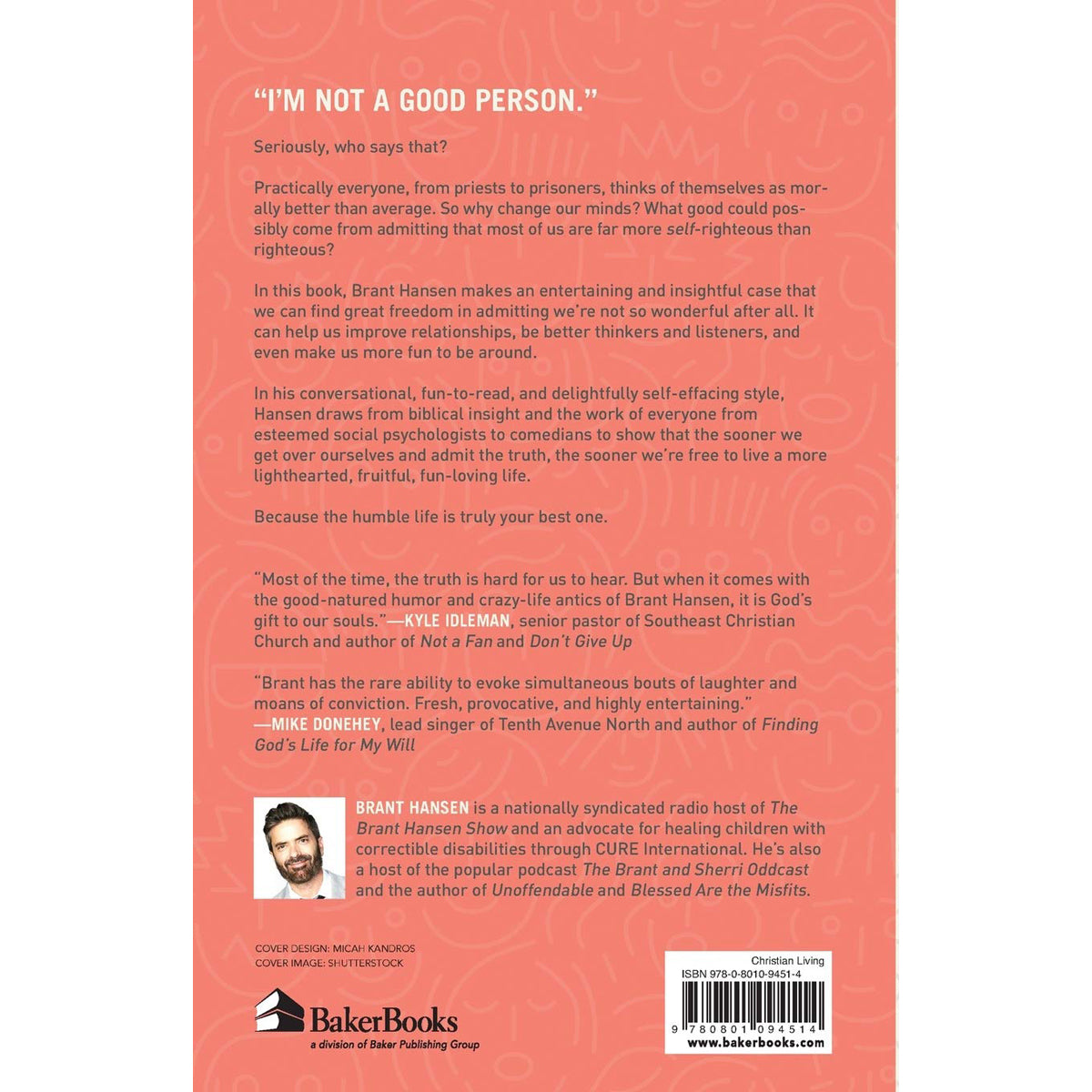 The Truth About Us: The Very Good News About How Very Bad We Are (Paperback)