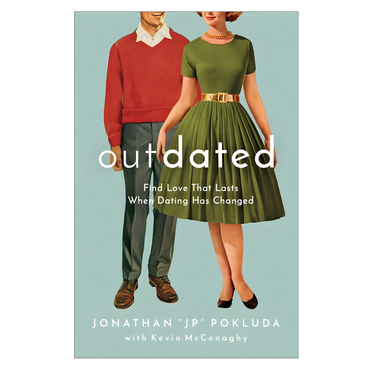 Outdated: Find Love That Lasts When Dating Has Changed (Paperback)