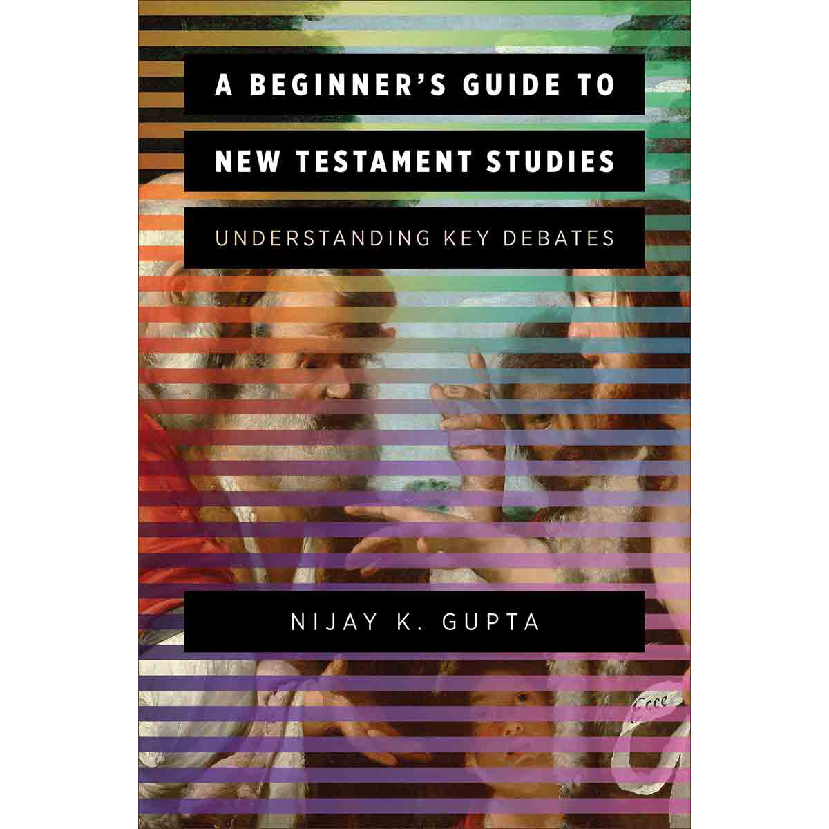 A Beginner's Guide To New Testament Studies: Understanding Key Debates (Paperback)