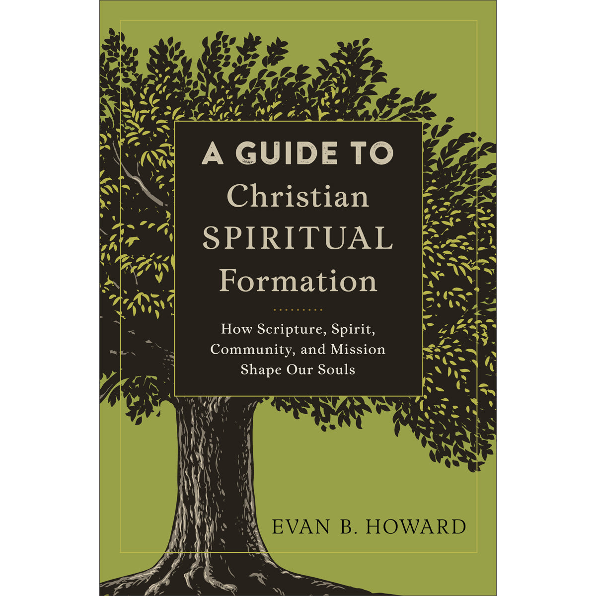 A Guide To Christian Spiritual Formation (Paperback)