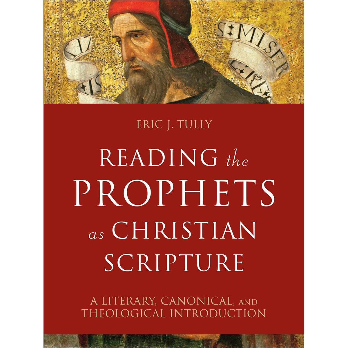 Reading The Prophets As Christian Scripture: Literary Canonical Theological Introduction (Hardcover)