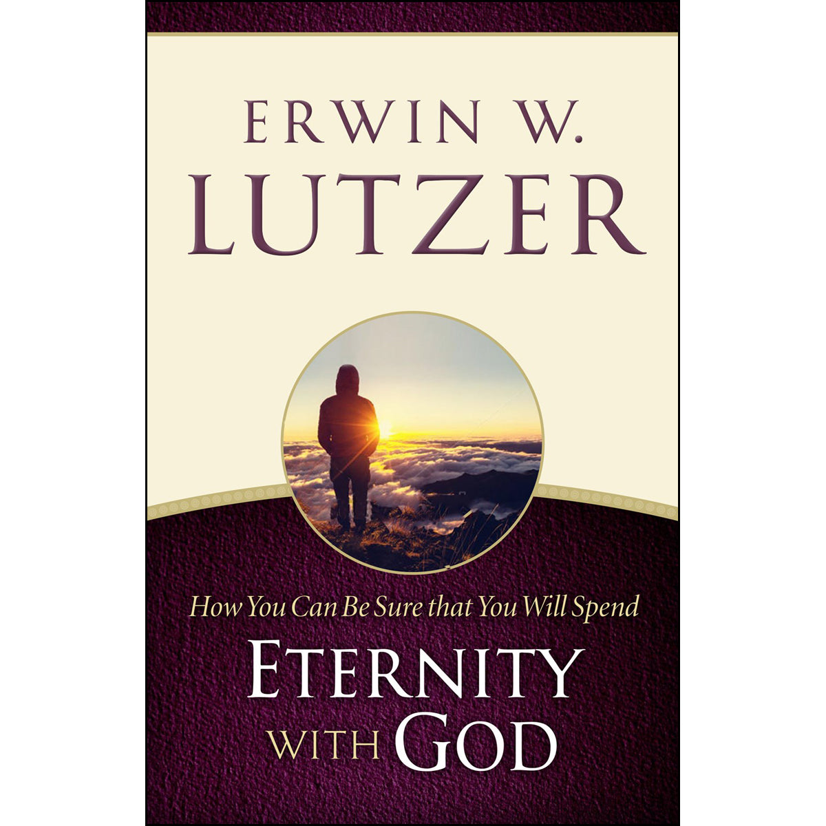 How You Can Be Sure You Will Spend Eternity With God (Paperback)
