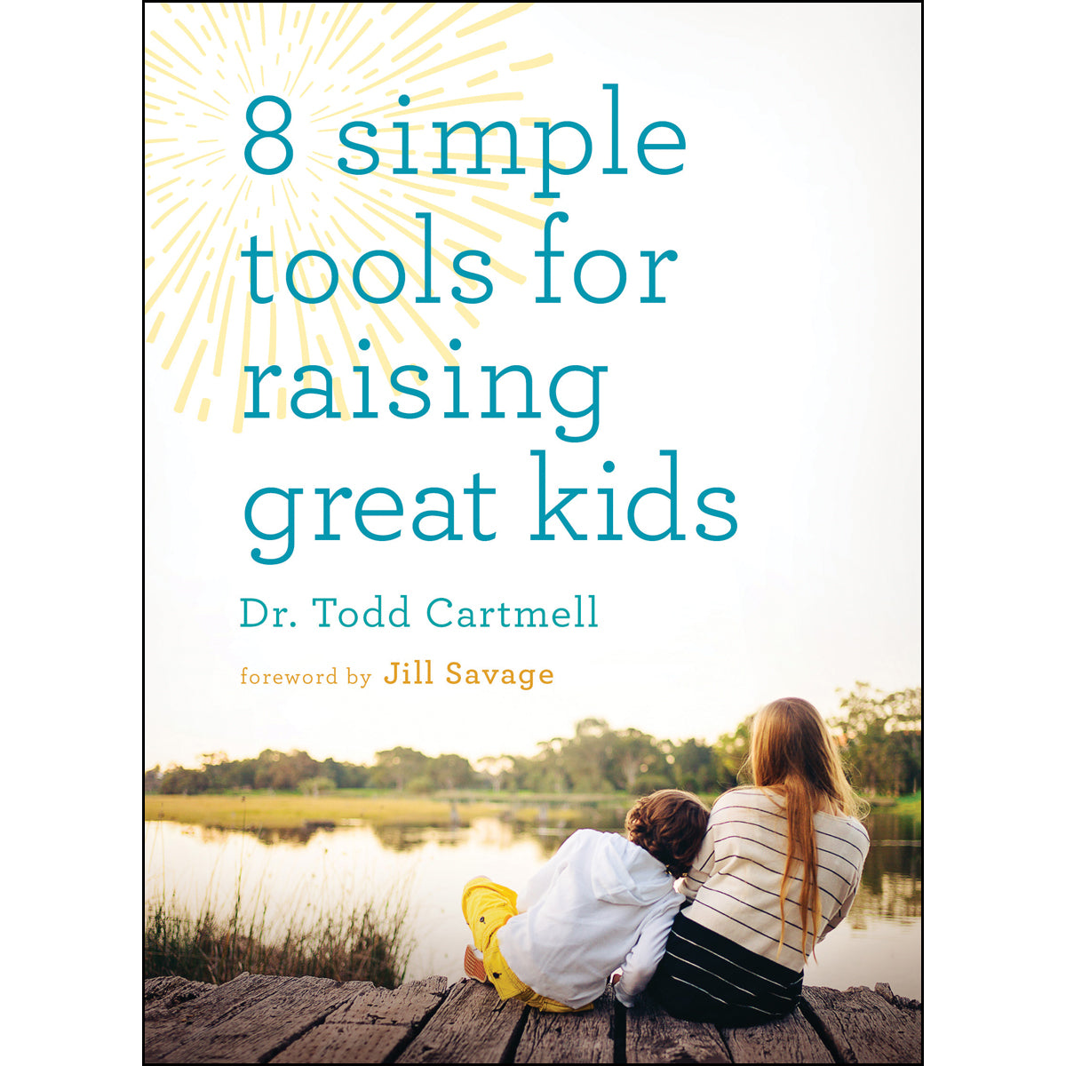 8 Simple Tools For Raising Great Kids (Paperback)