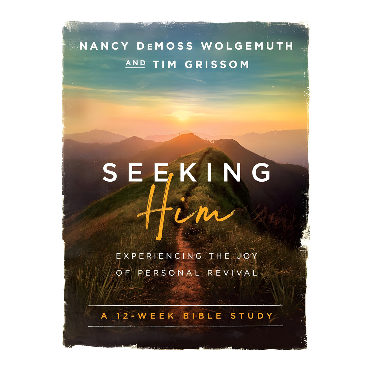 Seeking Him: Experiencing The Joy Of Personal Survival - 12 Week Bible Study