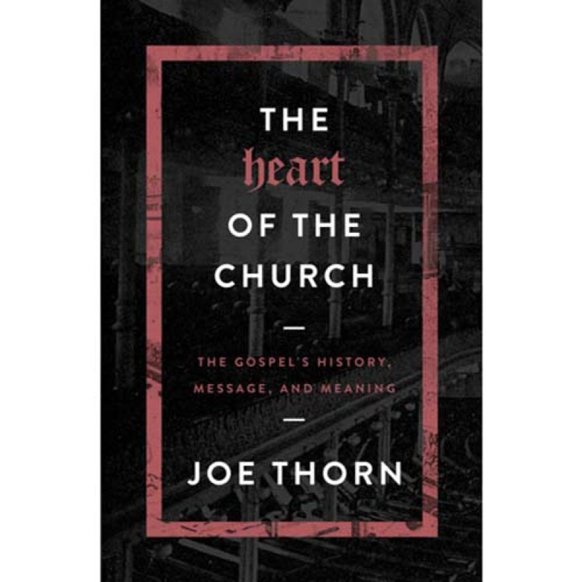 The Heart Of The Church (Paperback)