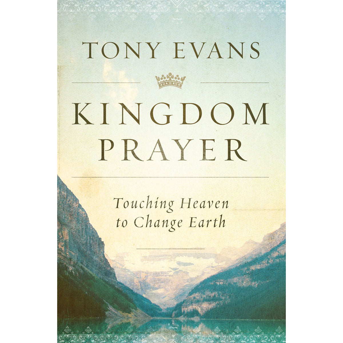 Kingdom Prayer: Touching Heaven To Change Earth (Hardcover)