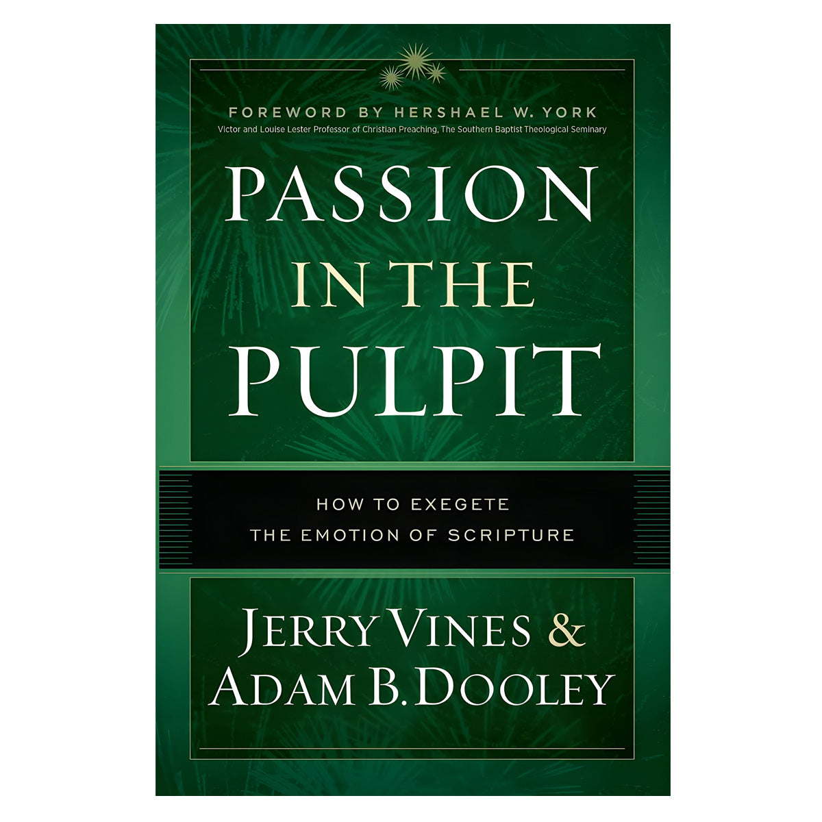 Passion In The Pulpit: How To Exegete The Emotion Of Scripture (Hardcover)