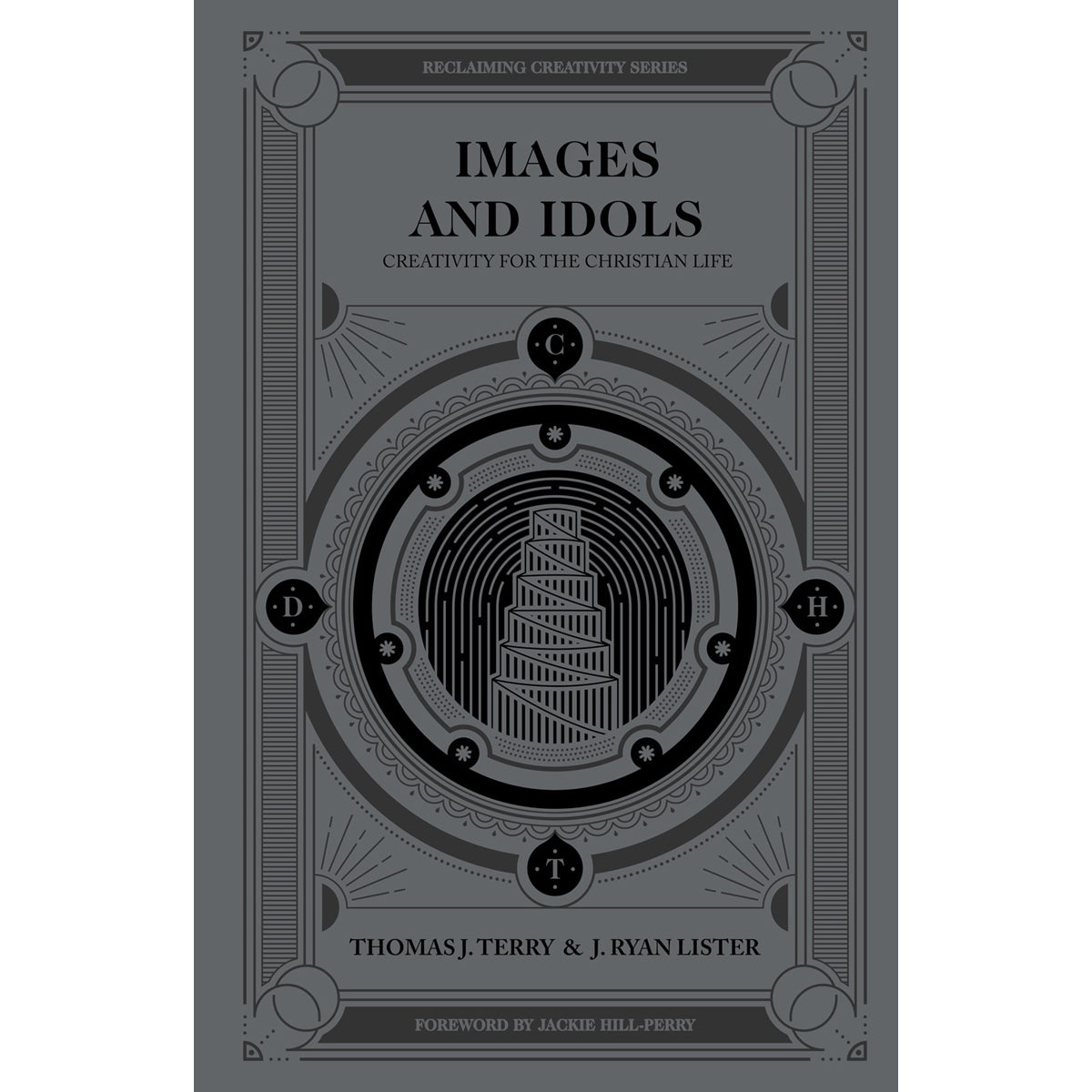 Images And Idols: Creativity For The Christian Life (Reclaiming Creativity)(Hardcover)
