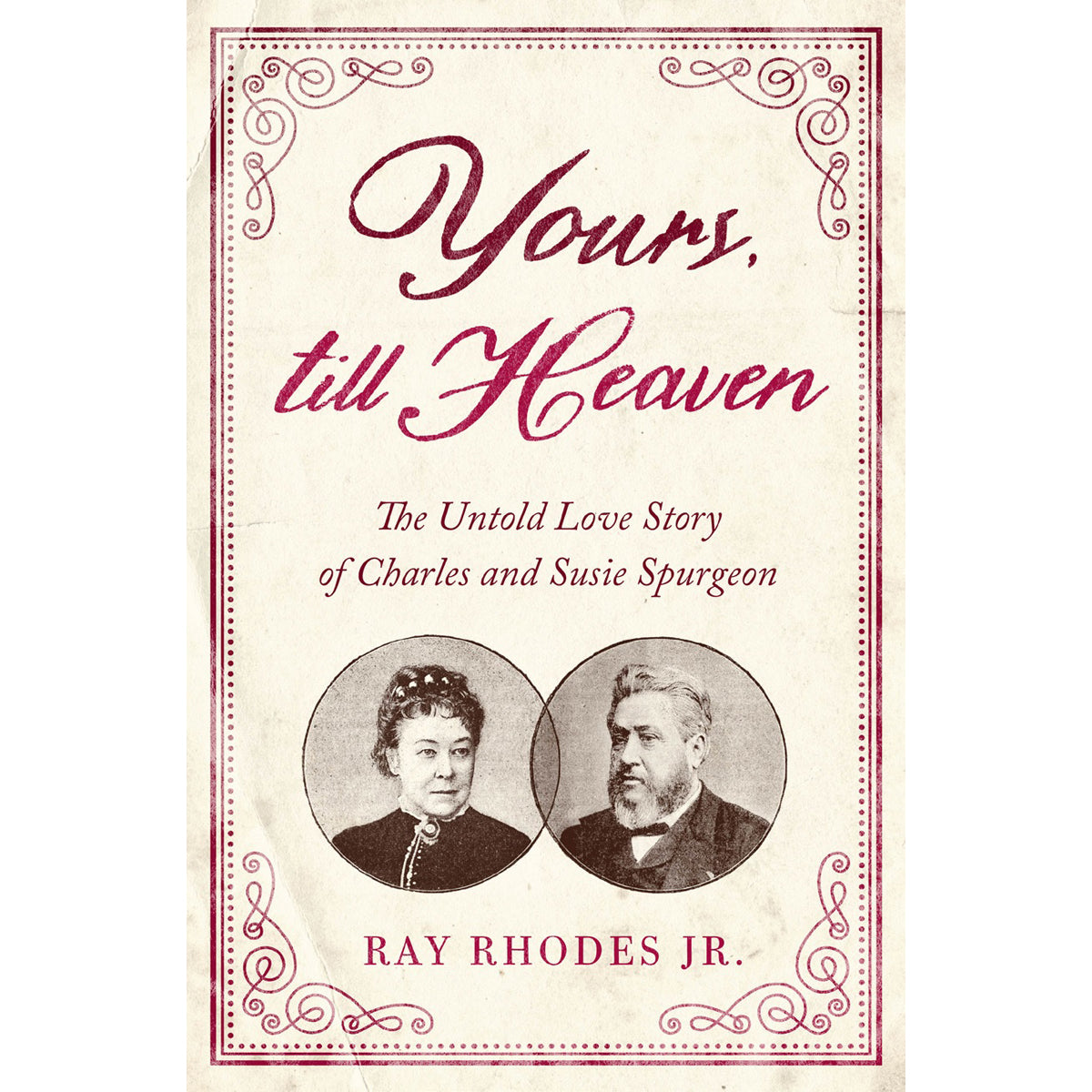 Yours, Till Heaven: The Untold Love Story Of Charles And Susie Spurgeon (Paperback)