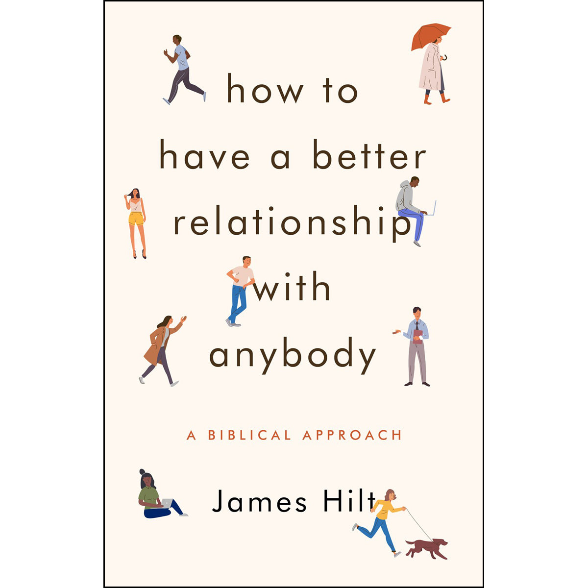 How To Have A Better Relationship With Anybody (Paperback)