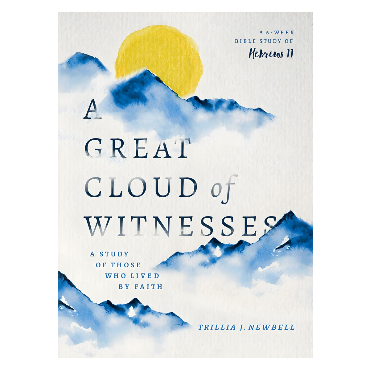A Great Cloud Of Witnesses: Study Of Those / Lived By Faith (Paperback)