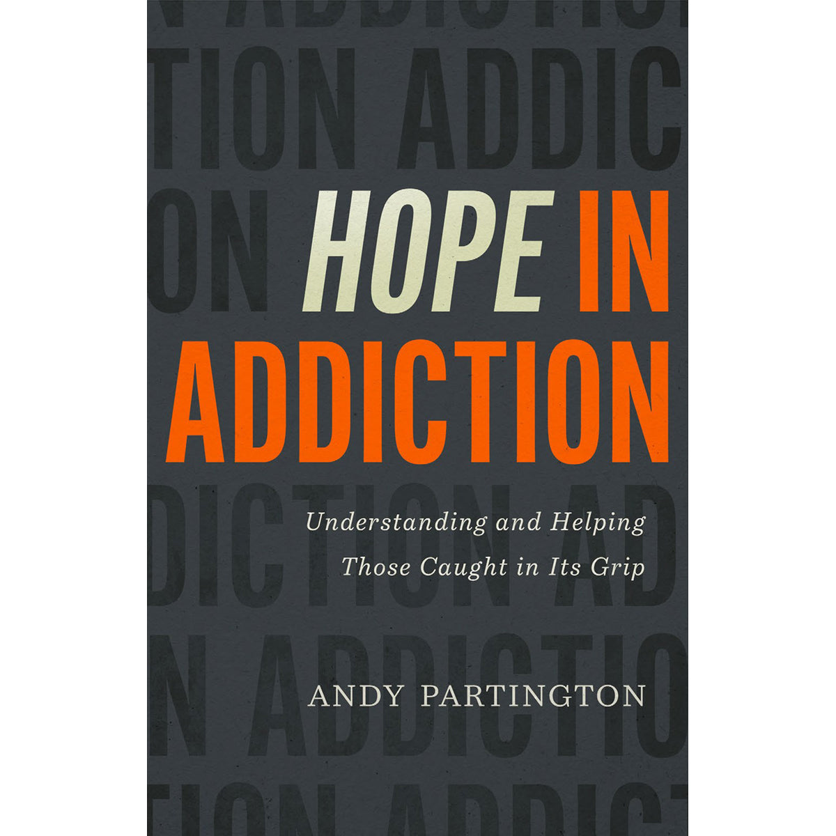 Hope In Addiction: Understanding & Helping Those Caught / Grip (Paperback)