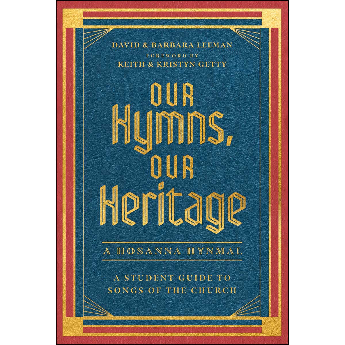 Our Hymns, Our Heritage: A Student Guide To Songs Of The Church (Hardcover)