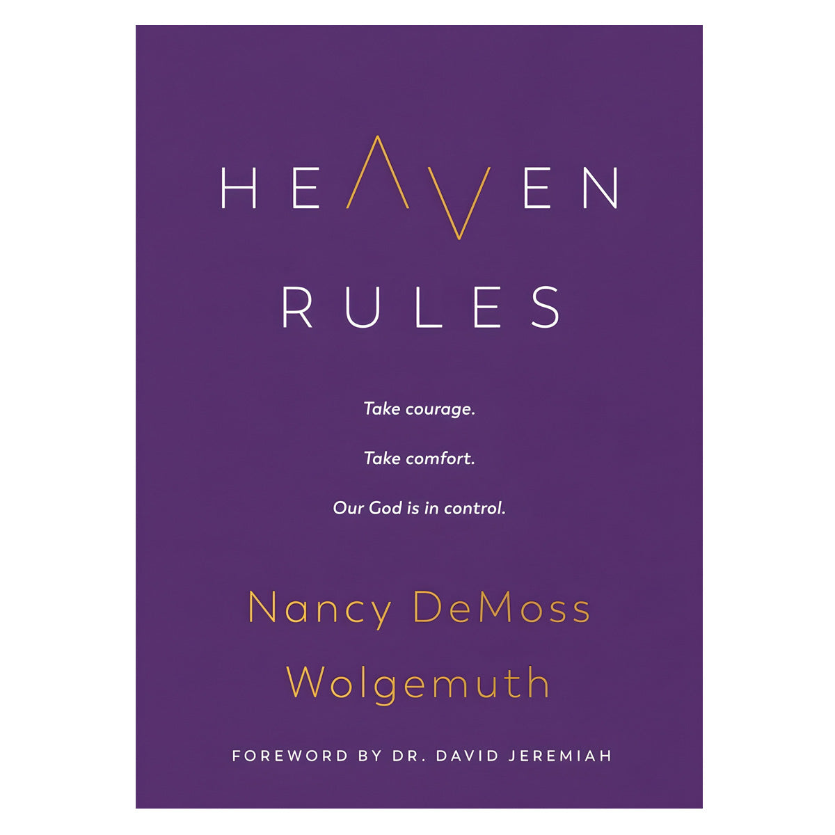 Heaven Rules: Take Courage Take Comfort Our God Is In Control (Hardcover)