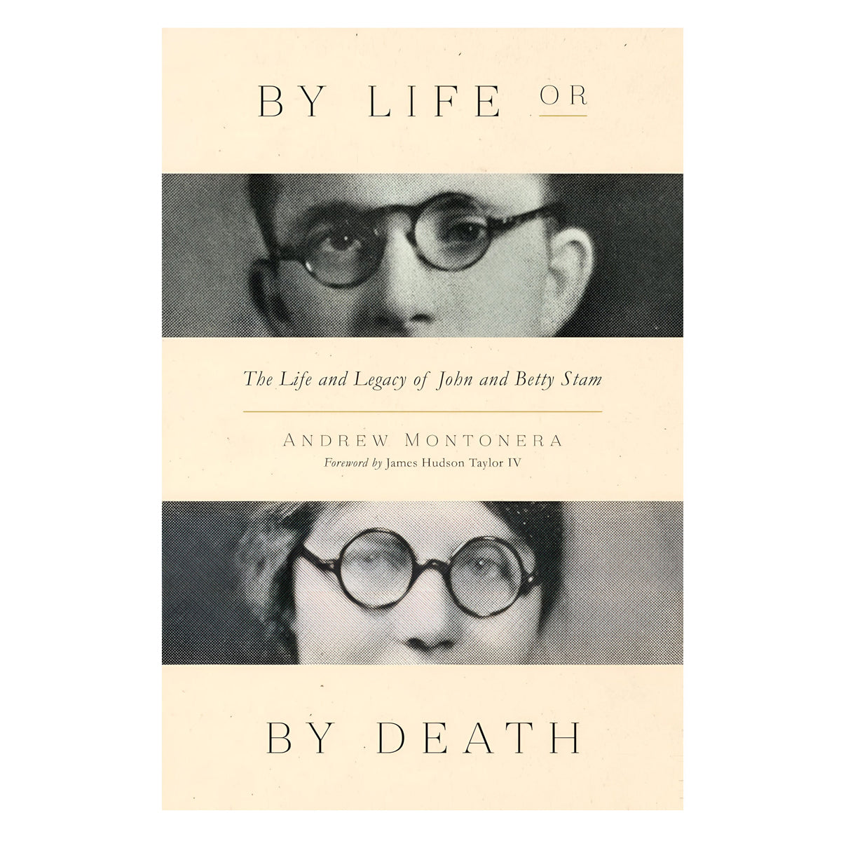 By Life or by Death: The Life and Legacy of John and Betty Stam (Paperback)