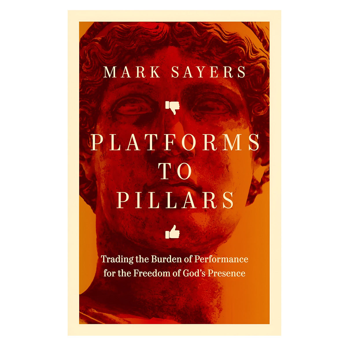 Platforms to Pillars: Trading the Burden of Performance for the Freedom of God's Presence PB