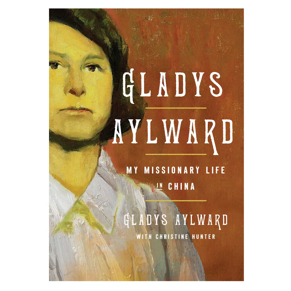 Gladys Aylward: My Missionary Life in China (Paperback)