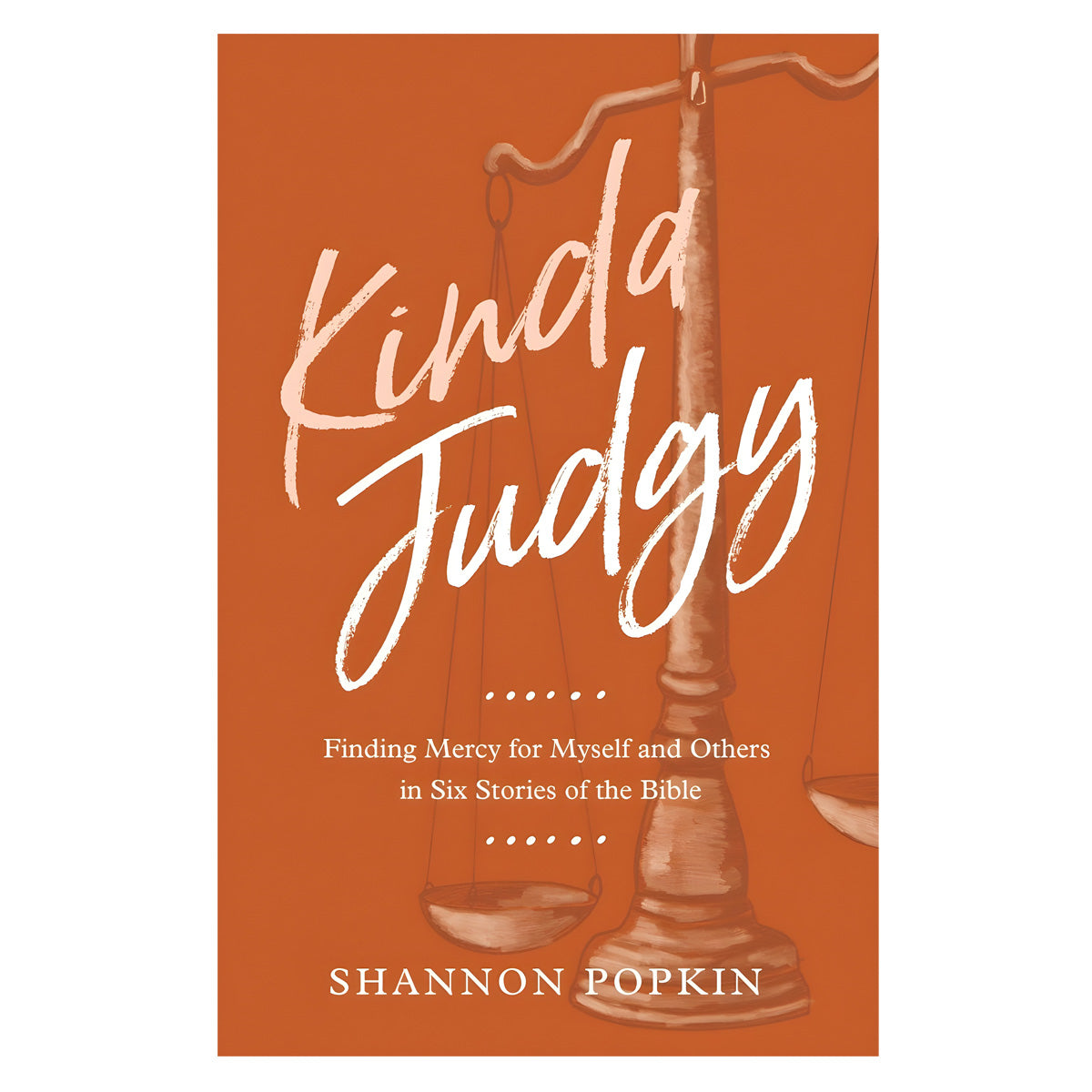 Kinda Judgy: Finding Mercy for Myself and Others in Six Stories of the Bible (Paperback)