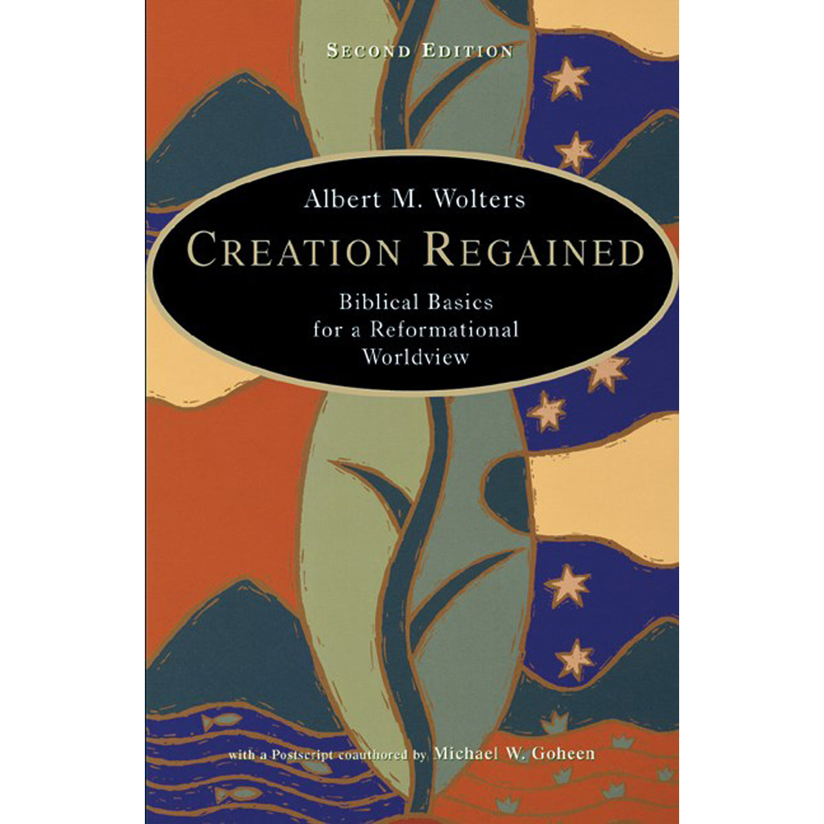 Creation Regained: Biblical Basics For A Reformational Worldview (Paperback)