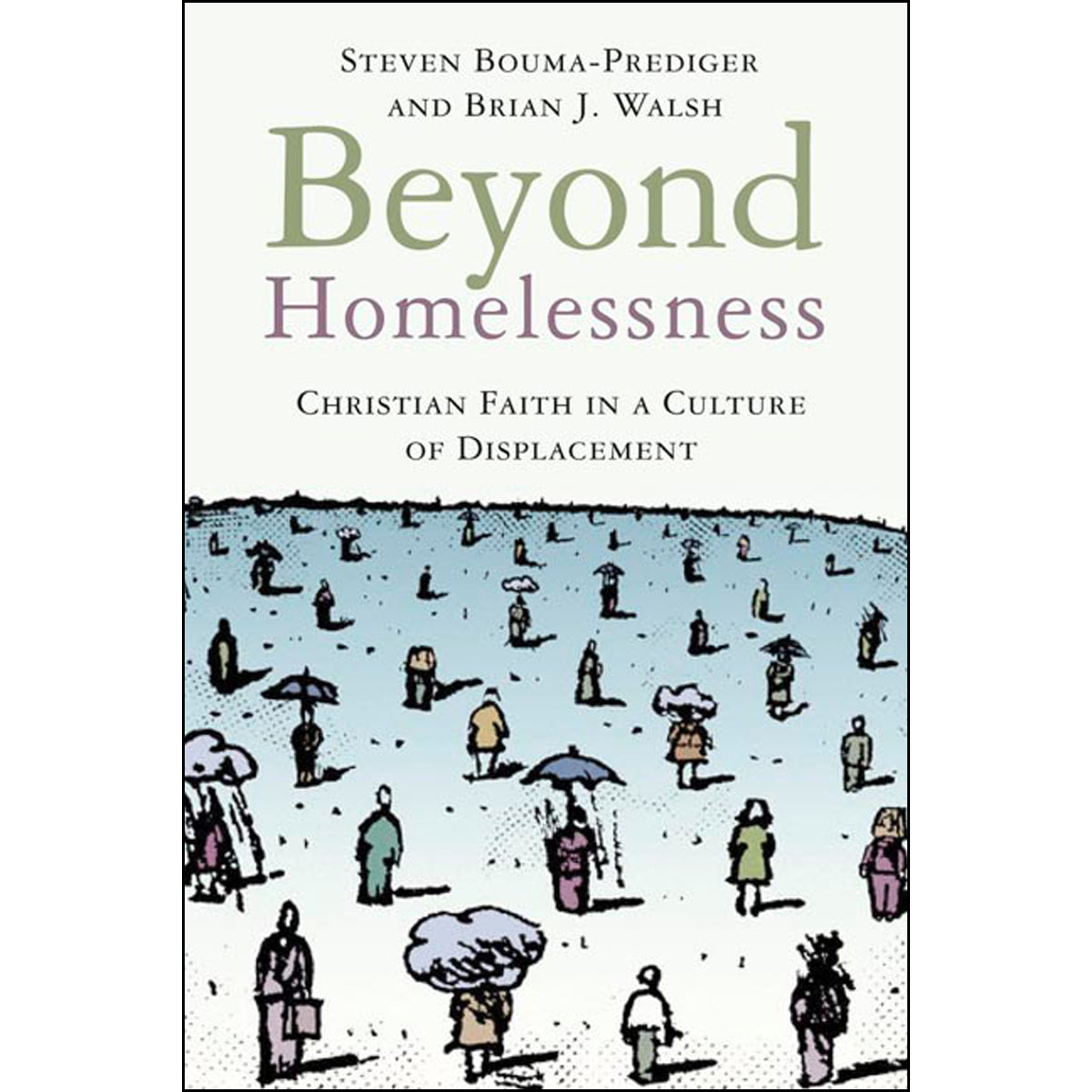 Beyond Homelessness: Christian Faith In A Culture Of Displacement (Paperback)