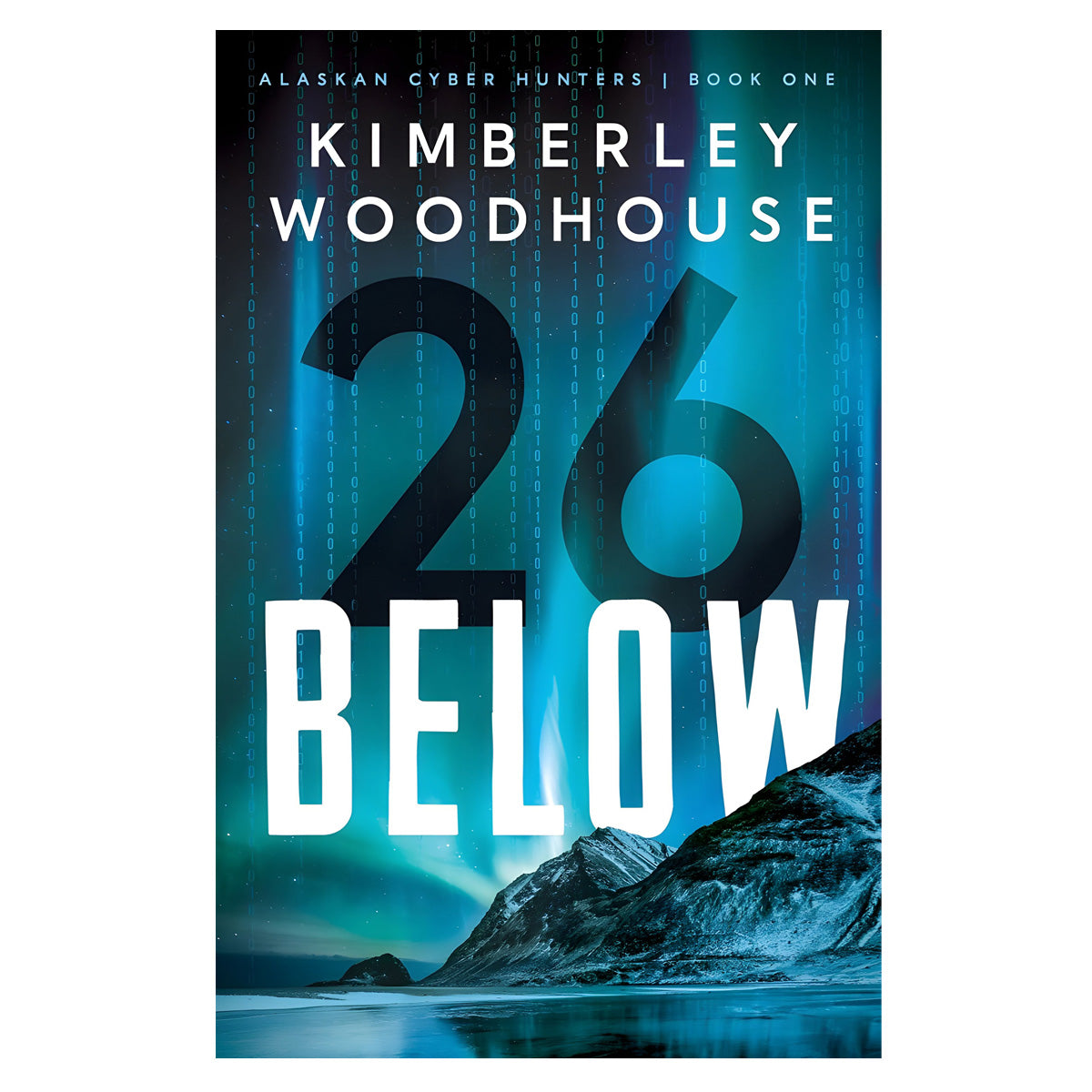 26 Below - Alaskan Cyber Hunters Book 1 (Paperback)