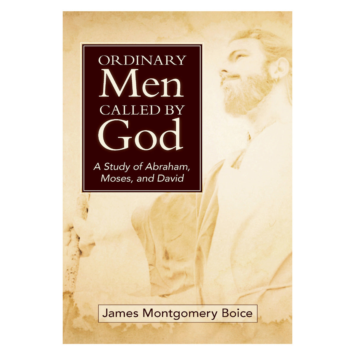 Ordinary Men Called by God: A Study of Abraham, Moses & David (Paperback)