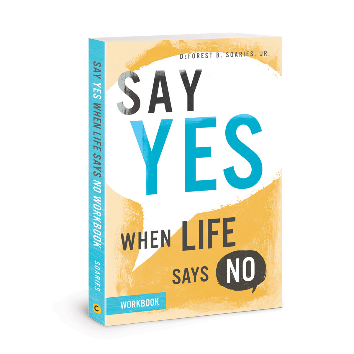 Say Yes When Life Says No Workbook (Paperback)