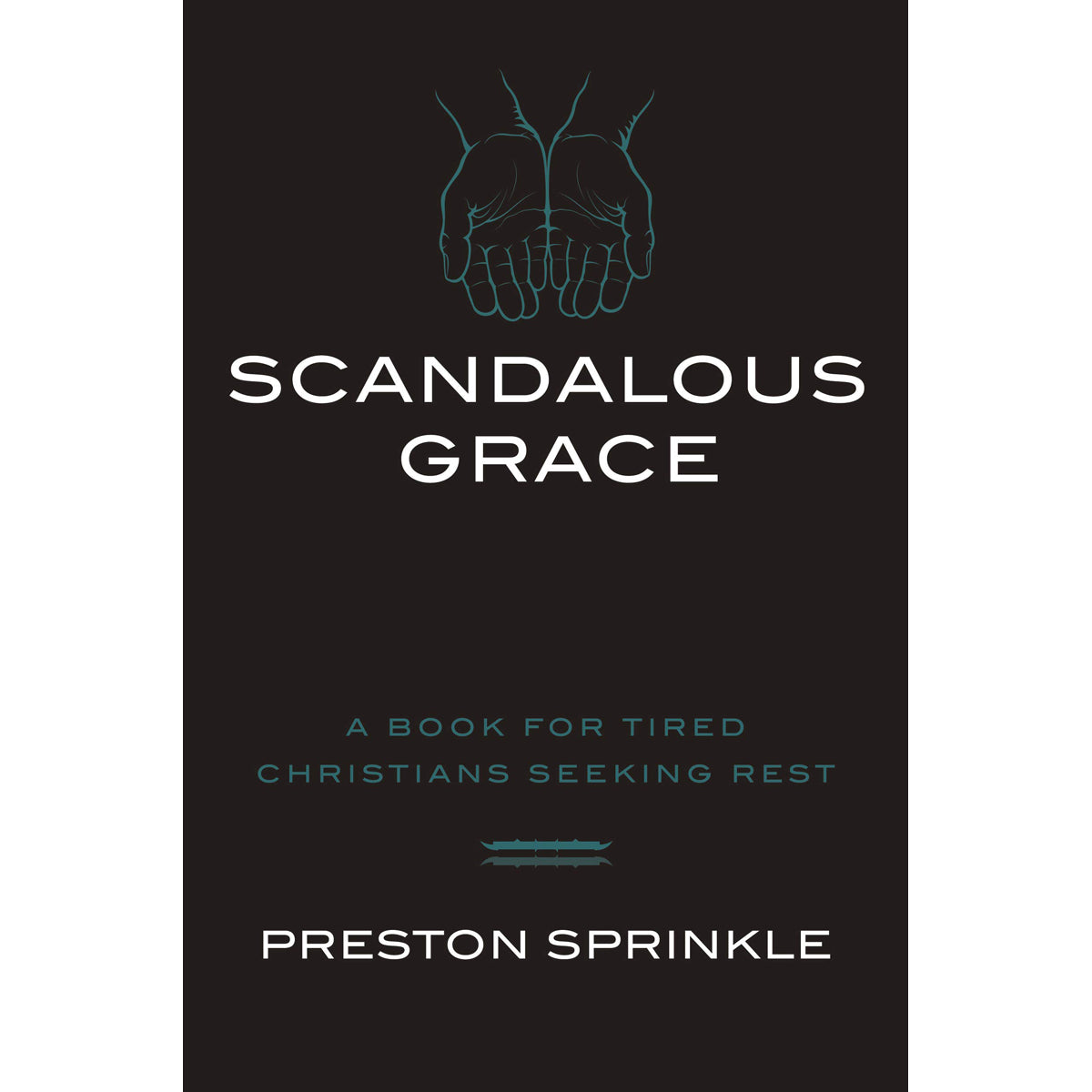 Scandalous Grace: A Book For Tired Christians Seeking Rest (Paperback)