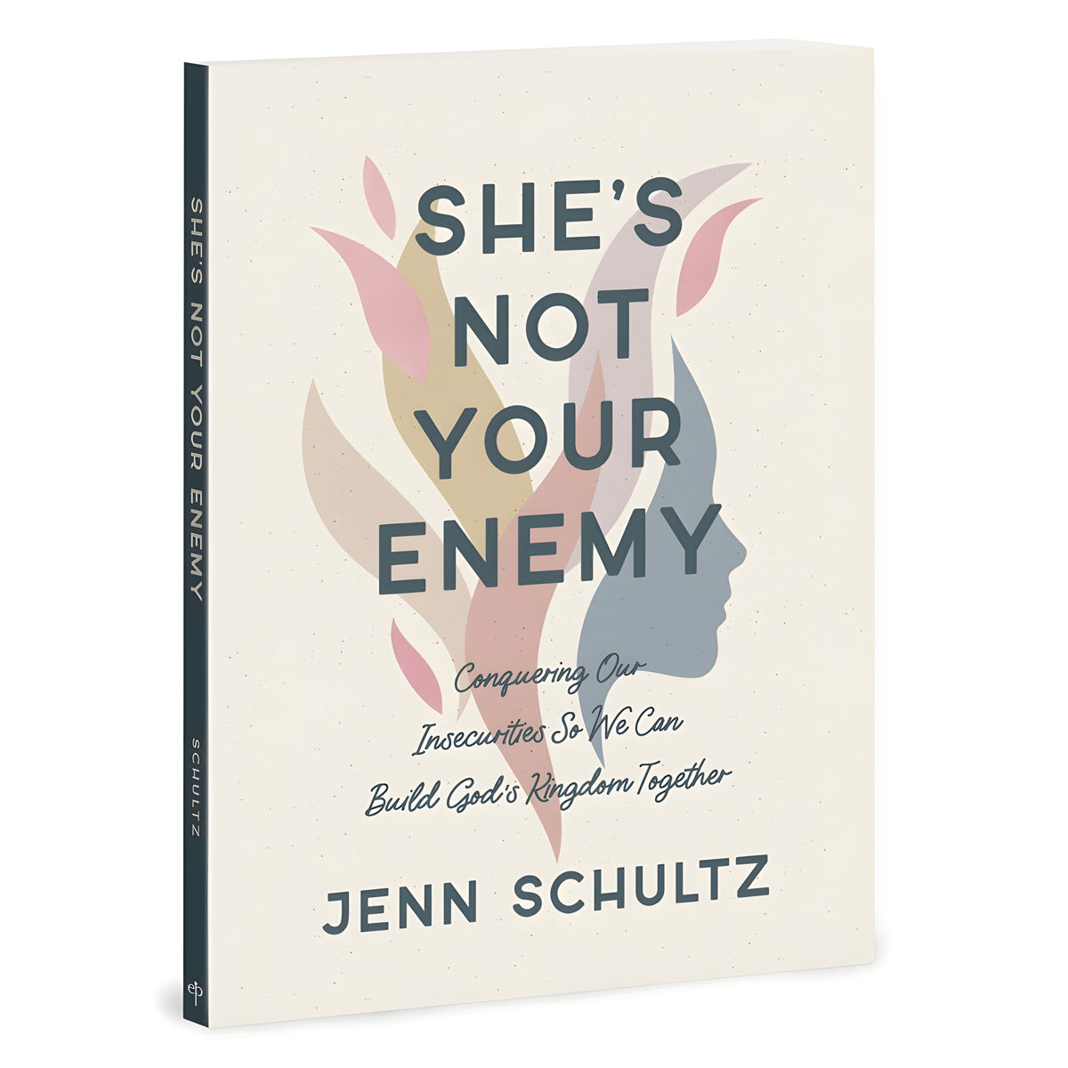 She's Not Your Enemy: Conquering Our Insecurities so We Can Build God's Kingdom Together PB