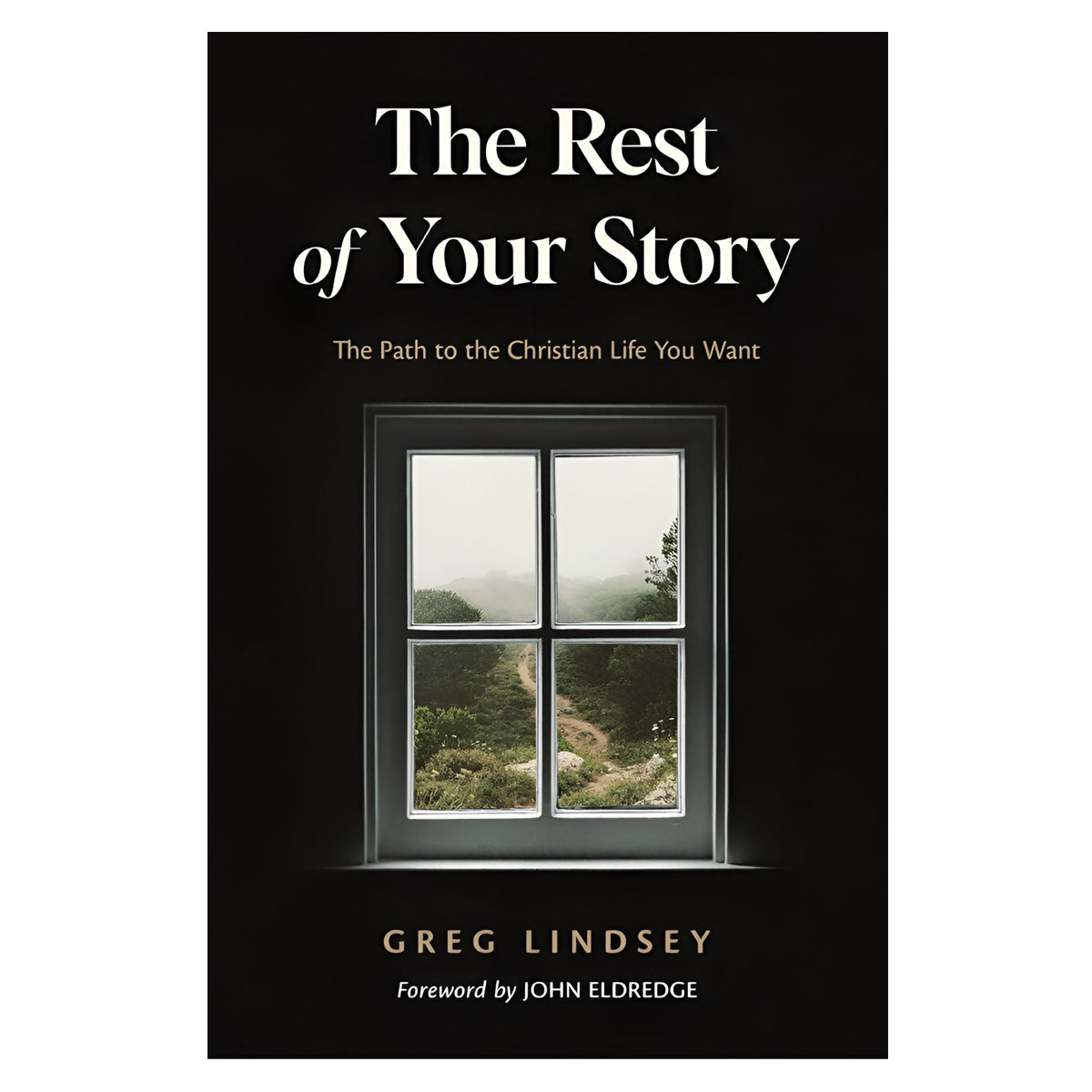The Rest of Your Story: The Path to the Christian Life You Want (Paperback)