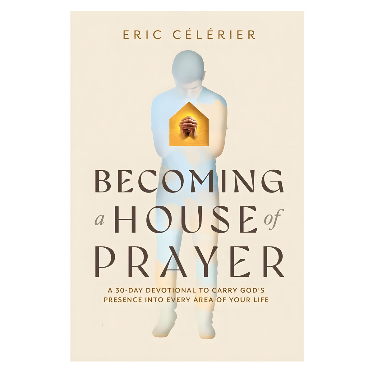 Becoming a House of Prayer: A 30-Day Devotional to Carry God’s Presence (Paperback)