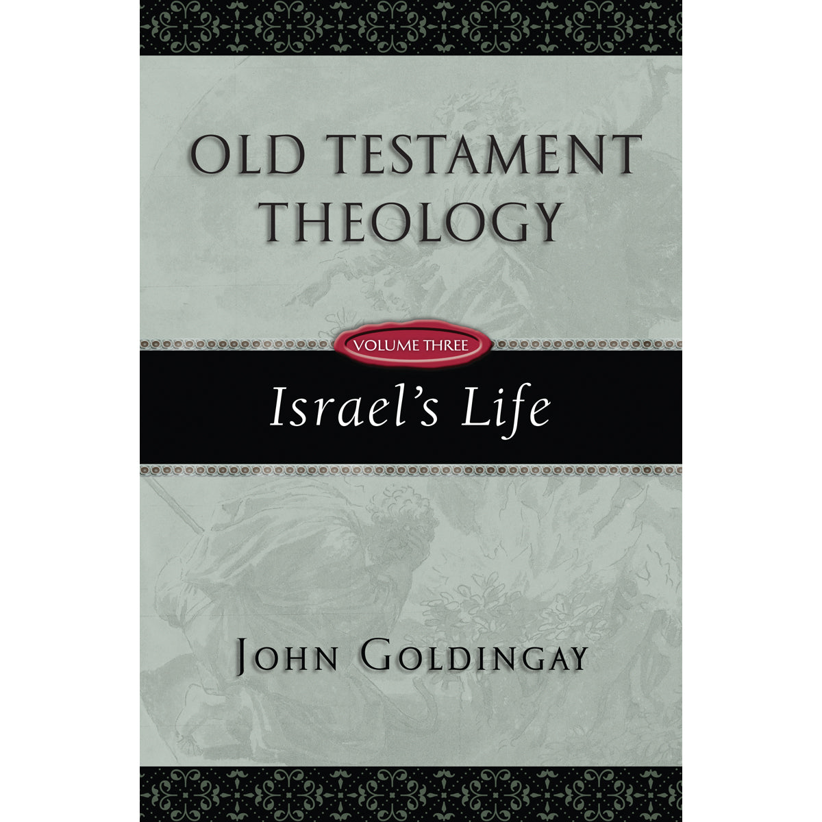 Old Testimony Theology Vol 3 Israels Life (Old Testament Theology)(Paperback)