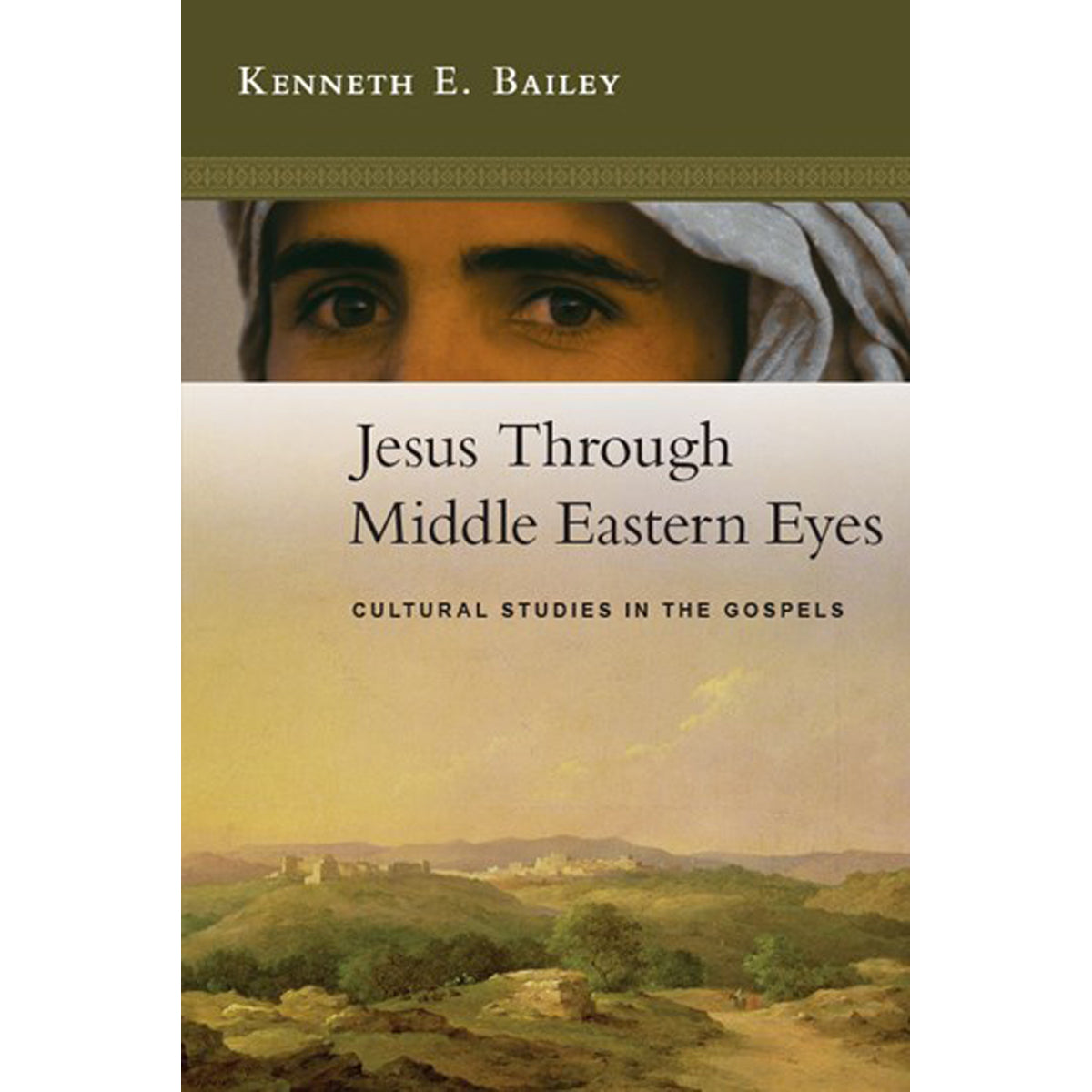 Jesus Through Middle Eastern Eyes: Cultural Studies In The Gospels (PB)