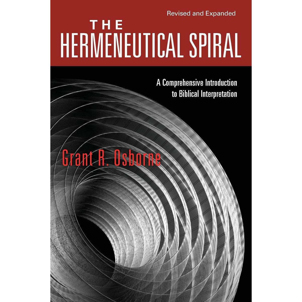The Hermeneutical Spiral: A Comprehensive Introduction To Biblical Interpretation (Paperback)