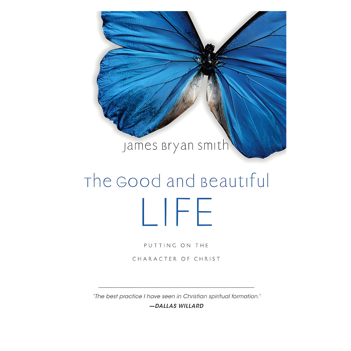 The Good And Beautiful Life (Hardcover)