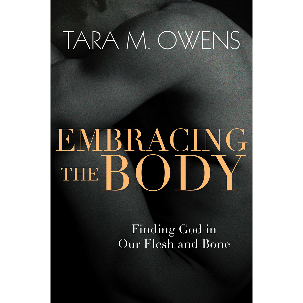 Embracing The Body (Paperback)