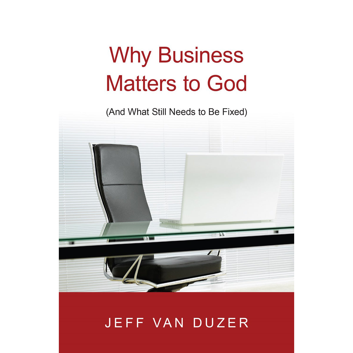 Why Business Matters To God: And What Still Needs To Be Fixed (Paperback)